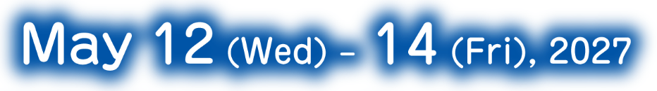 Date：May 12 (Wed) – 14 (Fri), 2027